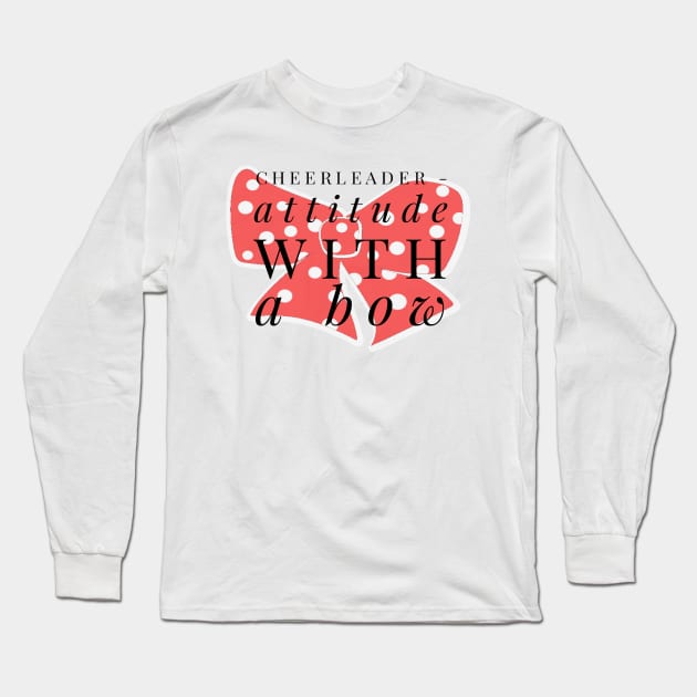 Cheerleader Attitude with a Bow Long Sleeve T-Shirt by 2CreativeNomads